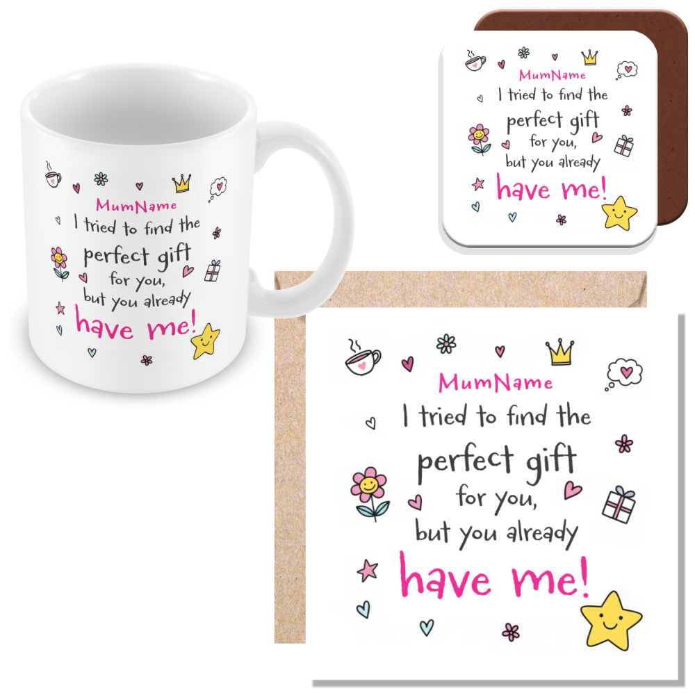 Personalised Funny Mum Gift – I Tried to Find Something Nice for You But You Already Have Me
