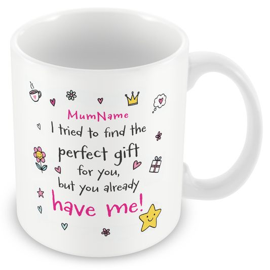 Personalised Funny Mum Gift – I Tried to Find Something Nice for You But You Already Have Me
