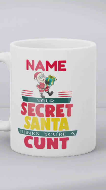 Christmas Secret Santa Gift - Your Secret Santa Thinks You're A C*nt - Personalised Mug
