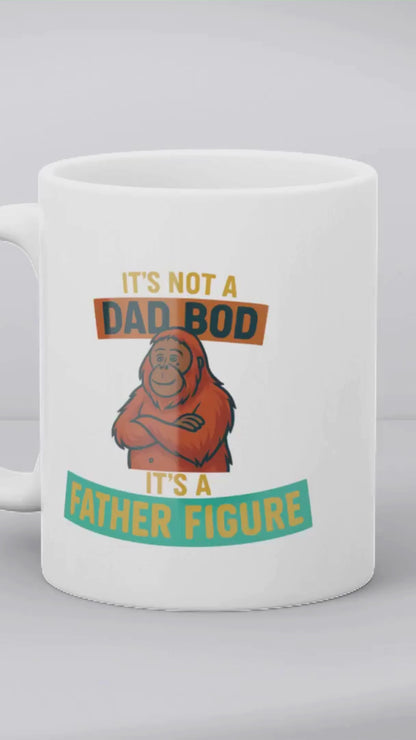 Funny Dad BOD Gift – “It’s Not a Dad BOD It’s a Father Figure”