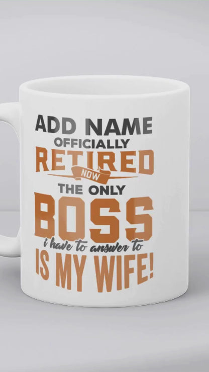 Funny Retirement Gift - Officially Retired Now The Only Boss I Have To Answer To Is My Wife