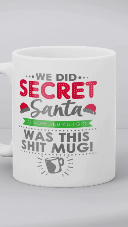 Christmas Secret Santa Gift - We Did Secret Santa At Work And All I Got Was This Shit Mug - Personalised Mug