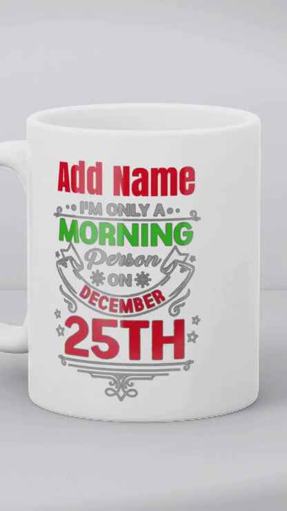 Christmas Secret Santa Gift - I'm Only A Morning Person On December 25th - Personalised Mug