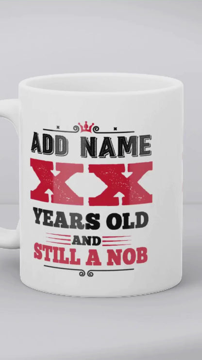 Personalised Birthday Gift - Years Old and Still a Nob