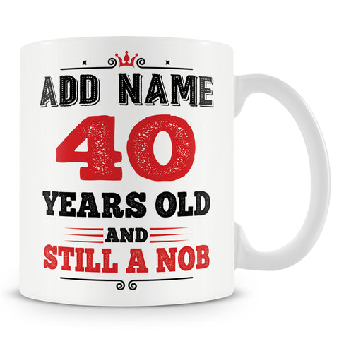 Birthday Mug - And Still a Nob