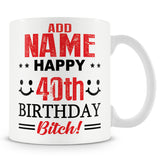 40th Birthday Bitch Mug