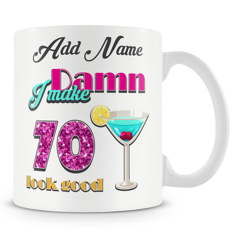 Damn I Make 70 Look Good – Birthday Mug