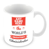 The Worlds Greatest Administrator Personalised Mug - Red