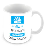 The Worlds Greatest Administrator Personalised Mug - Blue