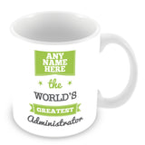 The Worlds Greatest Administrator Personalised Mug - Green