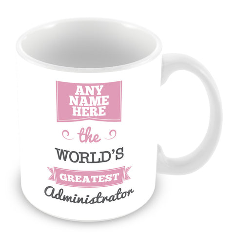 The Worlds Greatest Administrator Personalised Mug - Pink