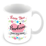 Barbara Mug - Love You Barbara Personalised Gift