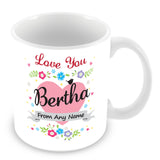 Bertha Mug - Love You Bertha Personalised Gift