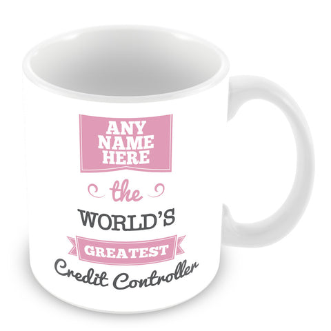The Worlds Greatest Credit Controller Personalised Mug - Pink