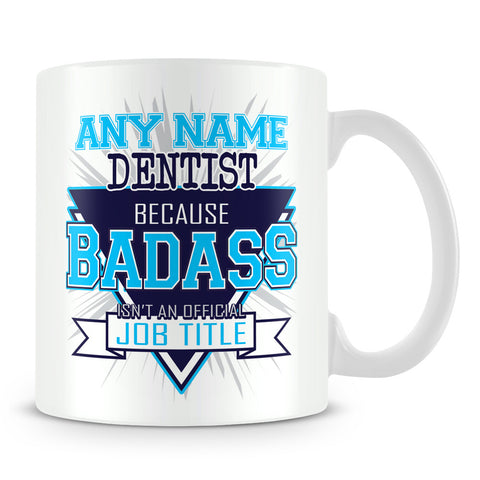Dentist Mug - Badass Personalised Gift - Blue