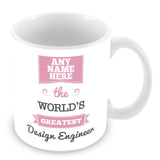 The Worlds Greatest Design Engineer Personalised Mug - Pink