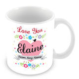Elaine Mug - Love You Elaine Personalised Gift