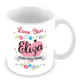 Eliza Mug - Love You Eliza Personalised Gift