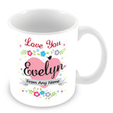 Evelyn Mug - Love You Evelyn Personalised Gift
