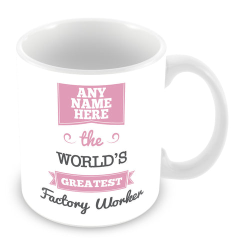 The Worlds Greatest Factory Worker Personalised Mug - Pink
