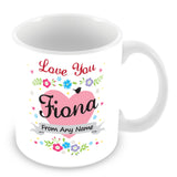 Fiona Mug - Love You Fiona Personalised Gift