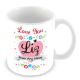 Liz Mug - Love You Liz Personalised Gift