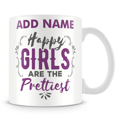 Inspirational Females Mug - Happy Girls Are The Prettiest