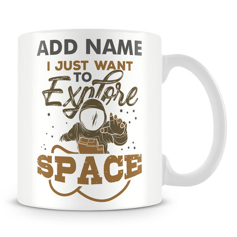 Space Mug - I Just Want To Explore Space