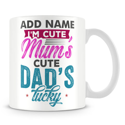 Funny Childs Mug - I'm Cute Mum's Cute Dad's Lucky