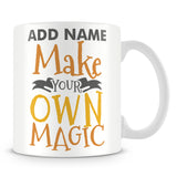 Mug - Make Your Own Magic Personalised