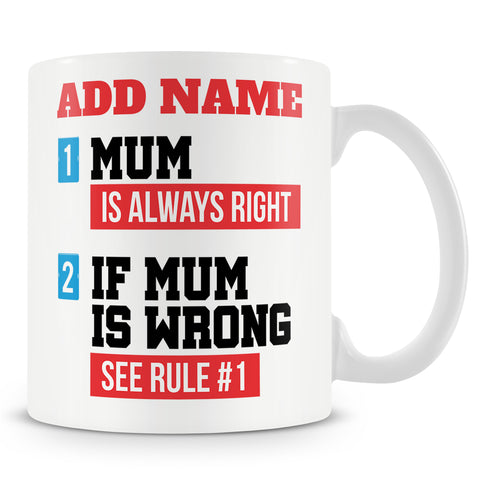 Funny Mug For Mums - Mum Is Always Right