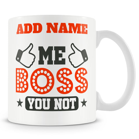 Funny Novelty Boss / Manager Mug Work Gift - Me Boss You Not.