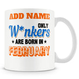 Funny Mug - Only Wankers Are Born In February