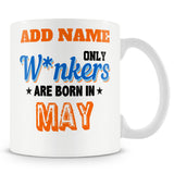 Funny Mug - Only Wankers Are Born In May