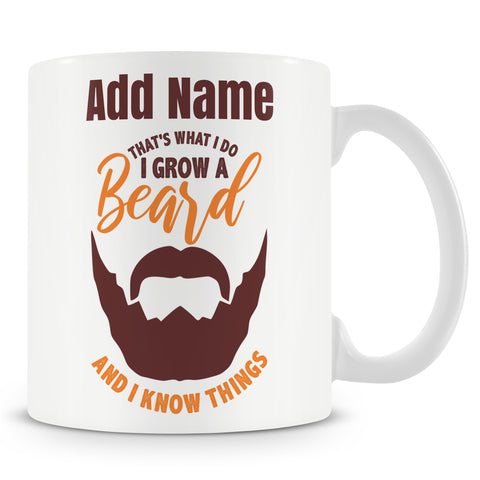 Funny Mug - That's What I Do I Grow A Beard And I Know Things
