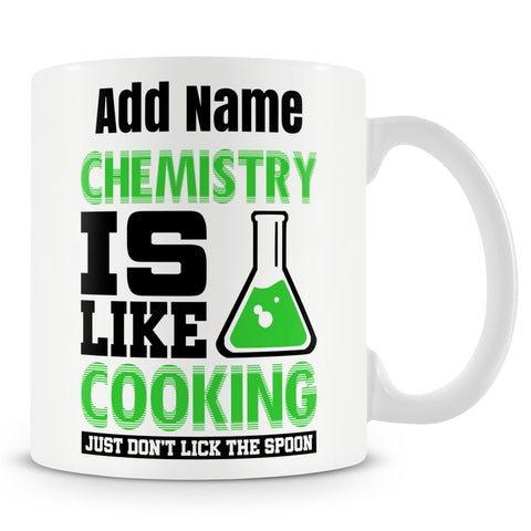 Funny Chemistry Teacher / Student Mug - Chemistry Is Like Cooking (Just Don't Lick The Spoon)