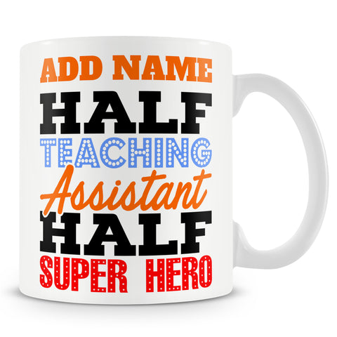 Funny Teaching Assistant Mug - Half Teaching Assistant Half Superhero
