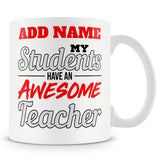 Funny Teacher Mug - My Students Have An Awesome Teacher