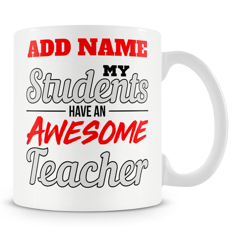 Funny Teacher Mug - My Students Have An Awesome Teacher