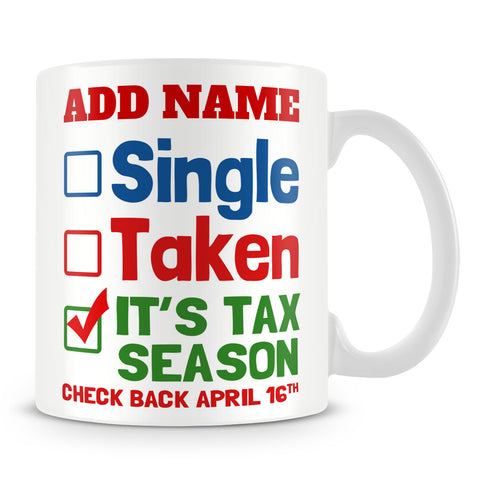 Accountant Mug Personalised Gift - Single Taken It's Tax Season Check Back April 16th