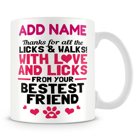 Dog Owner Mug Personalised Gift  - Thanks For All The Licks And Walks! With Love And Licks From Your Bestest Friend