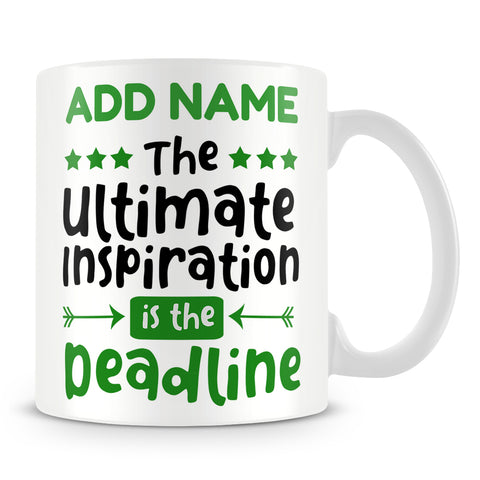 Designer Mug Personalised Gift - The Ultimate Inspiration Is The Deadline