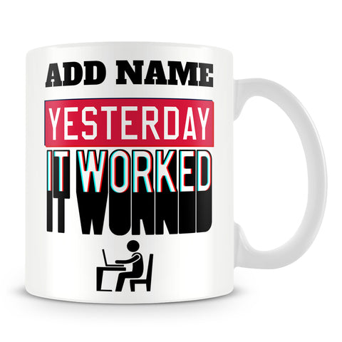 Software Developer Mug Personalised Gift - Yesterday It Worked