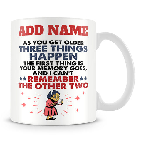 Birthday Mug Personalised Gift - As You Get Older Three Things Happen