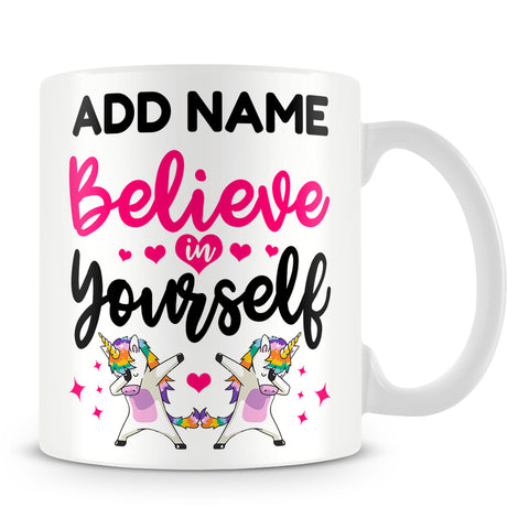 Unicorn Mug Personalised Gift - Believe In Yourself