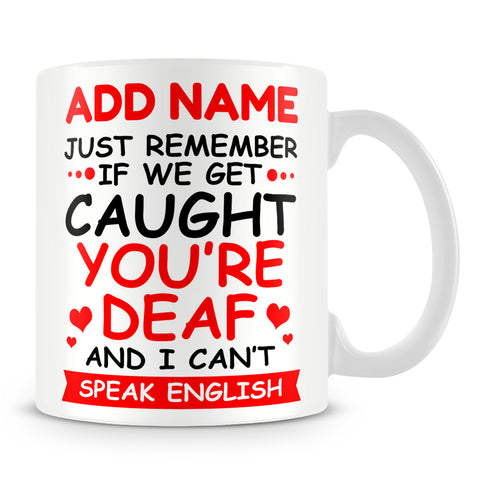 Best Friend Mug Personalised Gift - Just Remember If We Get Caught You're Deaf And I Can't Speak English