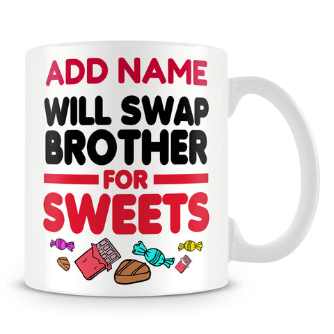 Children's Mug Personalised Gift - Will Swap Brother For Sweets
