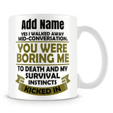 Funny Work Mug - Yes I Walked Away Mid Conversation Survival Instincts Kicked In