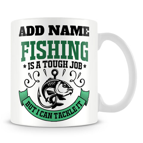 Fishing Mug Personalised Gift - Fishing Is A Tough Job But I Can Tackle It