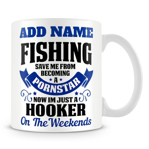 Fishing Mug Personalised Gift - Fishing Saved Me From Becoming A Pornstar Now I'm Just A Hooker